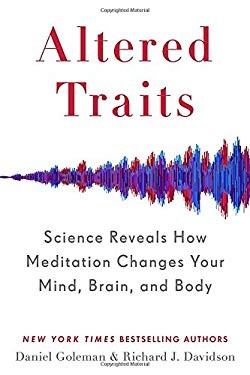 Altered Traits: Science Reveals How Meditation Changes Your Mind, Brain, and Body cover